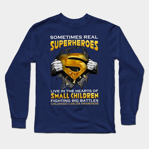 Sometimes Real Superheroes Live In The Hearts Of Small Children Fighting Big Battles Childhood Cancer Awareness Long Sleeve T-Shirt by Distefano